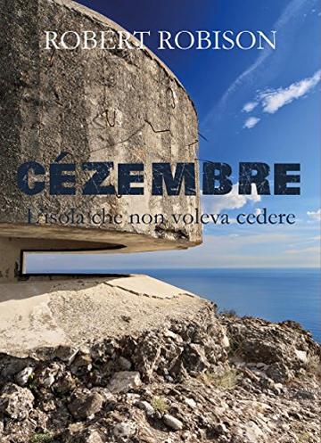 C&eacute;zembre - L'isola che non voleva cedere