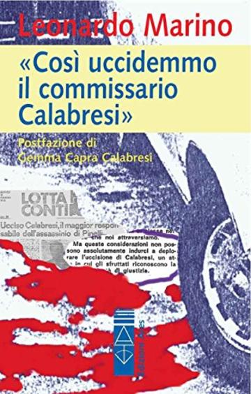 &laquo;Cos&igrave; uccidemmo il commissario Calabresi&raquo;