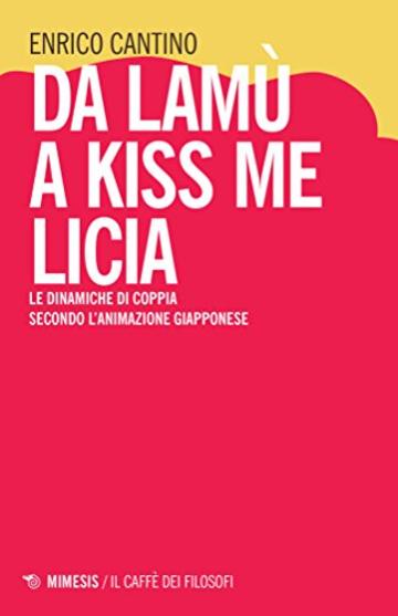Da Lam&ugrave; a Kiss me Licia: Le dinamiche di coppia secondo l&rsquo;animazione giapponese