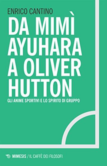 Da Mim&igrave; Ayuhara a Oliver Hutton: Gli anime sportivi e lo spirito di gruppo