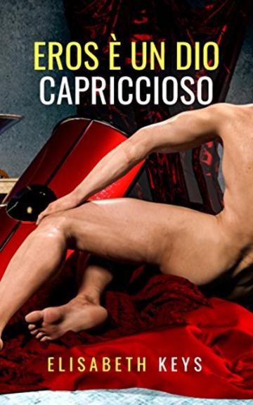 Eros &egrave; un dio capriccioso