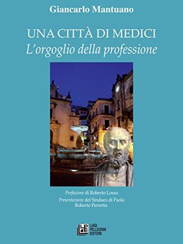 Una citt&agrave; di medici. L'orgoglio della professione
