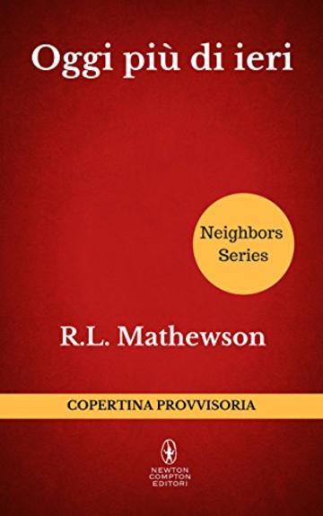 Oggi pi&ugrave; di ieri (Neighbors Series Vol. 8)