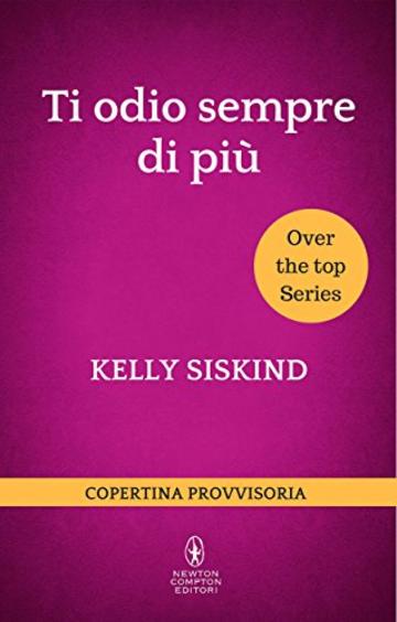 Ti odio sempre di pi&ugrave; (Over the top Series Vol. 2)