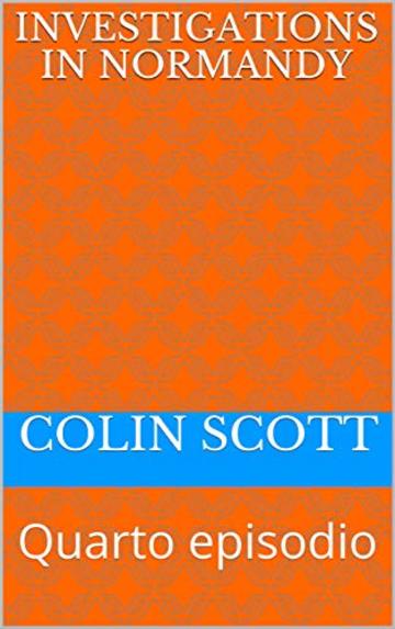 Investigations in Normandy: Quarto episodio (Quella strana coppia di detective Vol. 4)
