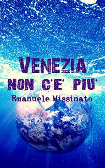 Venezia non c'&egrave; pi&ugrave;