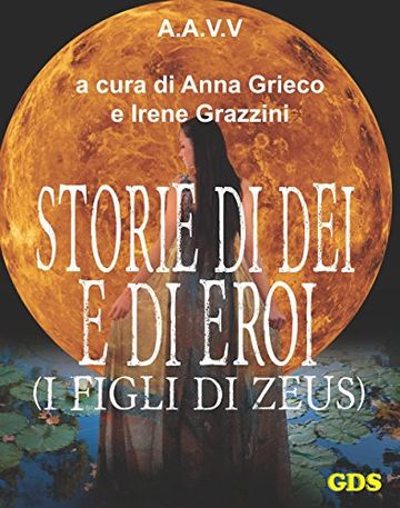 Storie di D&egrave;i e di Eroi - I figli di Zeus