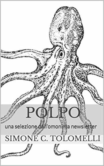 Polpo: una selezione dall&rsquo;omonima newsletter
