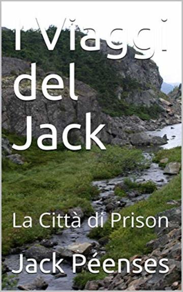 I Viaggi del Jack: La Citt&agrave;  di Prison