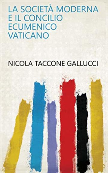 La societ&agrave; moderna e il Concilio Ecumenico Vaticano