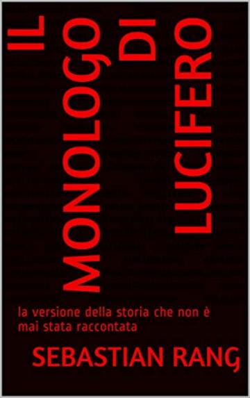 il monologo di Lucifero:  la versione della storia che non &egrave; mai stata raccontata