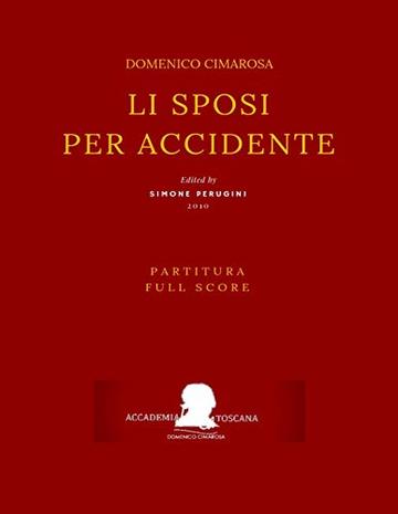 Cimarosa: Li sposi per accidente: (Partitura - Full Score) (Edizione critica delle opere di Domenico Cimarosa Vol. 2)