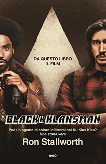 Black Klansman: Pu&ograve; un agente di colore infiltrasi nel Ku Klux Klan? Una storia vera