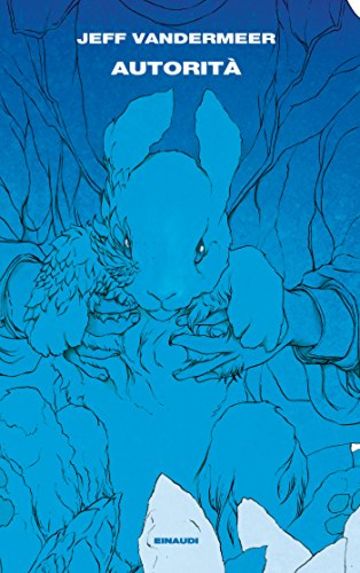 Autorit&agrave;: Trilogia dell'Area X. Libro secondo (Supercoralli)