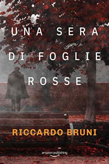 Una sera di foglie rosse (I casi dell'avvocato Berni Vol. 1)
