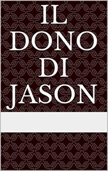 Il dono di Jason