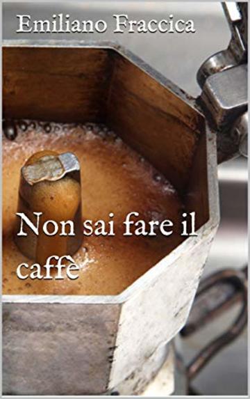 Non sai fare il caff&egrave;