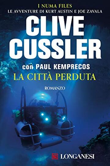 La citt&agrave; perduta: NUMA files - Le avventure di Kurt Austin e Joe Zavala (Clive Cussler: I NUMA files)