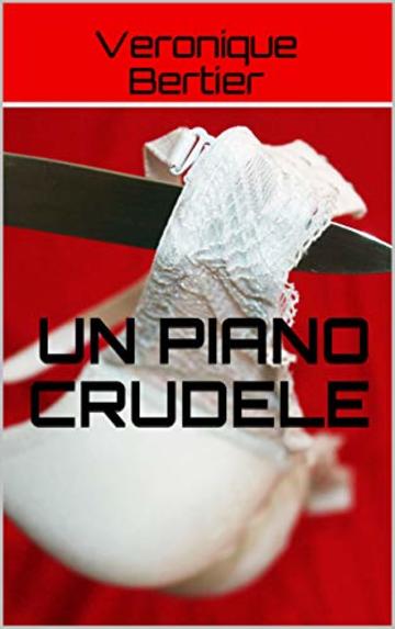Un Piano Crudele