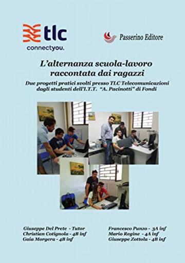 L&rsquo;alternanza scuola-lavoro raccontata dai ragazzi: Due progetti pratici svolti presso TLC Telecomunicazioni dagli studenti dell'I.T.T. "A. Pacinotti" di Fondi
