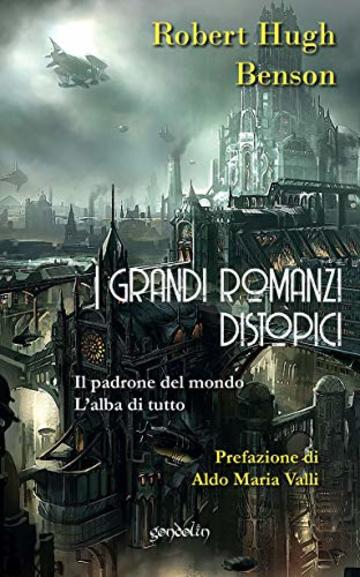 I grandi romanzi distopici: Il padrone del mondo &ndash; L&rsquo;alba di tutto