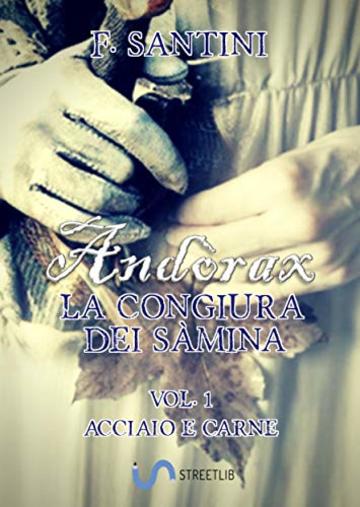 And&ograve;rax, la congiura dei s&agrave;mina Vol. 1: Acciaio e carne
