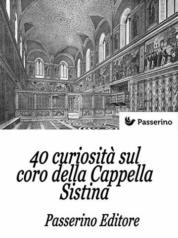 40 curiosit&agrave; sul coro della Cappella Sistina