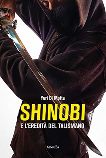 Shinobi e l&rsquo;eredit&agrave; del talismano