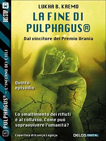 La fine di Pulphagus&reg; (Pulphagus&reg; - L'inferno dei cieli)