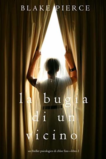 La Bugia di un Vicino (Un Thriller Psicologico di Chloe Fine&mdash;Libro 2)
