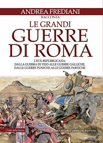 Le grandi guerre di Roma. L'et&agrave; repubblicana