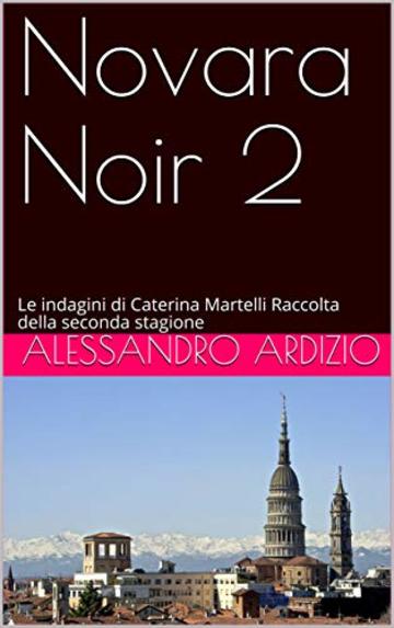 Novara Noir 2: Le indagini di Caterina Martelli Raccolta della seconda stagione
