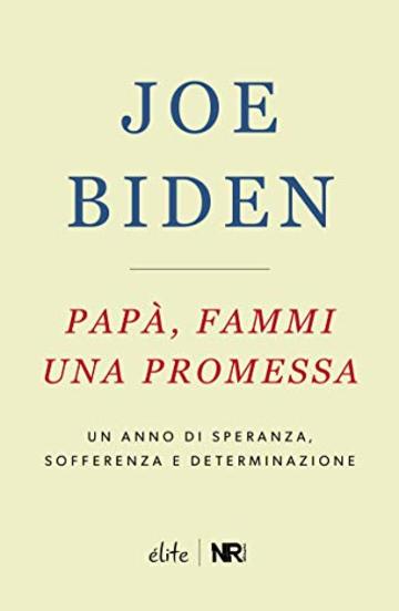 Pap&agrave;, fammi una promessa: Un anno di speranza, sofferenza e determinazione (&Eacute;lite)