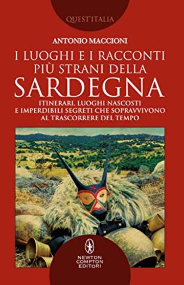 I luoghi e i racconti pi&ugrave; strani della Sardegna
