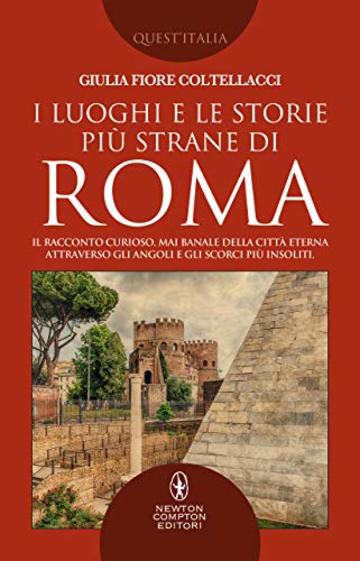 I luoghi e le storie pi&ugrave; strane di Roma