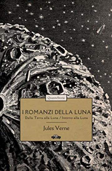 I romanzi della Luna: Dalla Terra alla Luna &ndash; Intorno alla Luna