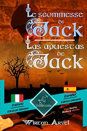 Le scommesse di Jack (Racconto celtico) - Las apuestas de Jack (Un cuento celta): Bilingue con testo a fronte - Textos biling&uuml;es en paralelo: Italiano ... Espa&ntilde;ol (Dual Language Easy Reader Vol. 89)