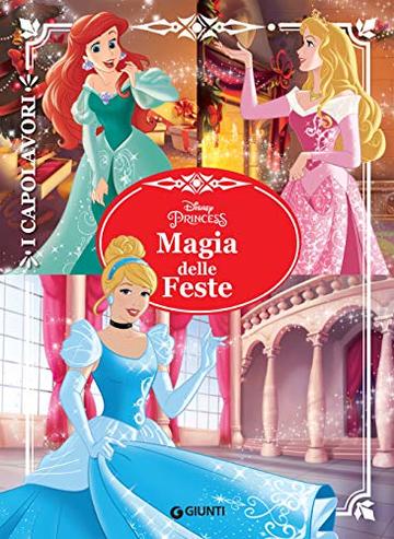 Principesse. Magia delle feste: I Capolavori