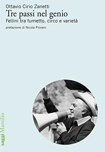 Tre passi nel genio: Fellini tra fumetto, circo e variet&agrave;