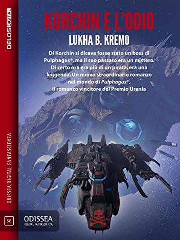 Korchin e l'odio: Ciclo: Pulphagus&reg; (Odissea Digital Fantascienza)