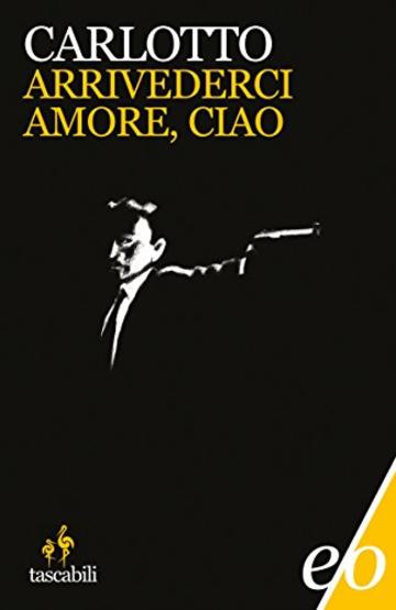 Arrivederci amore, ciao (Tascabili e/o)