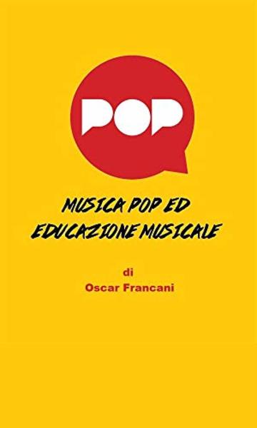 Musica Pop ed Educazione Musicale: L&rsquo;analisi del possibile connubio formativo tra popular music e nuove tecnologie
