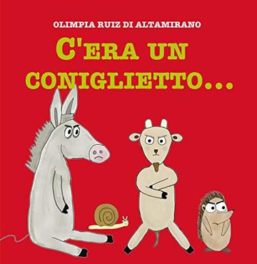 C'era un coniglietto...: e poi non c'era pi&ugrave;!