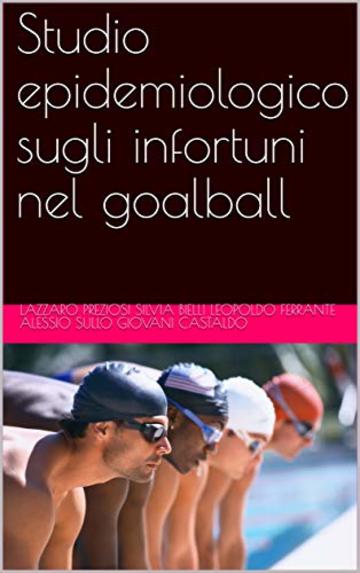 Studio epidemiologico sugli infortuni nel goalball (TRAUMATOLOGIA DELLO SPORT Vol. 1)