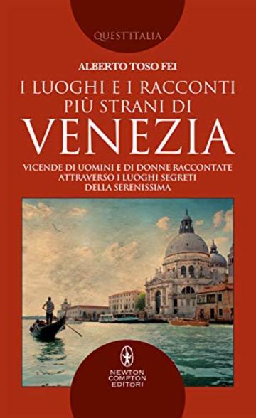 I luoghi e i racconti pi&ugrave; strani di Venezia