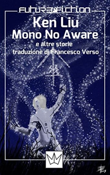 Mono no Aware e altre storie (Future Fiction Vol. 20)