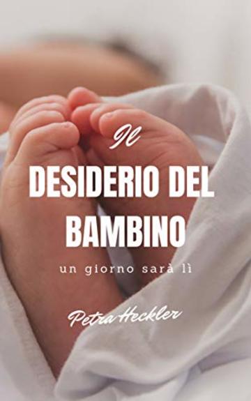 Il desiderio del bambino - un giorno sar&agrave; l&igrave;
