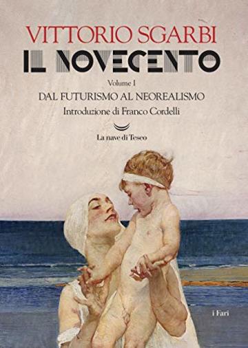 Il Novecento. Dal Futurismo al Neorealismo