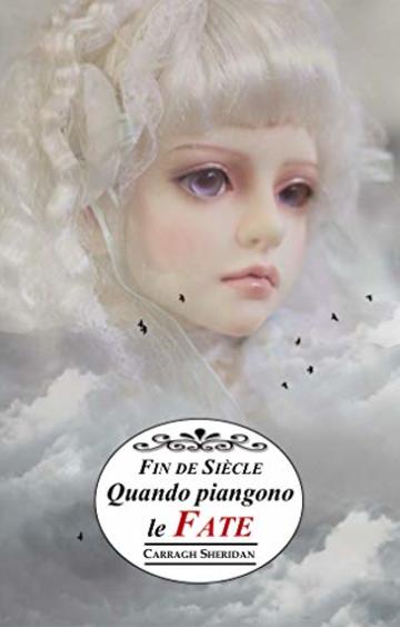 Fin de Si&egrave;cle. Quando piangono le fate