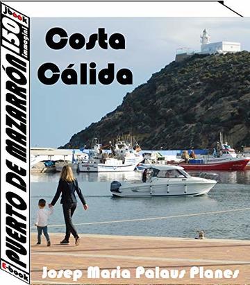 Costa C&agrave;lida: Puerto de Mazarr&oacute;n (150 immagini)